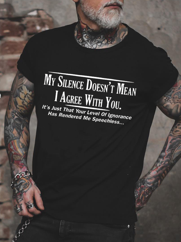 My Silence Doesn't Mean I Agree With You Printed Men's T-shirt