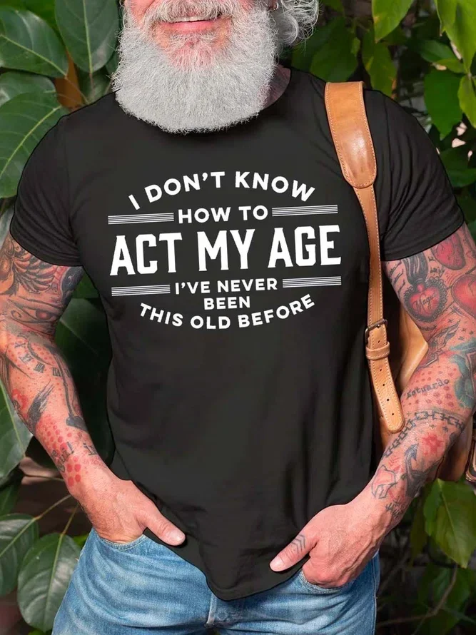 I Don't Know How To Act My Age Printed Men's T-shirt