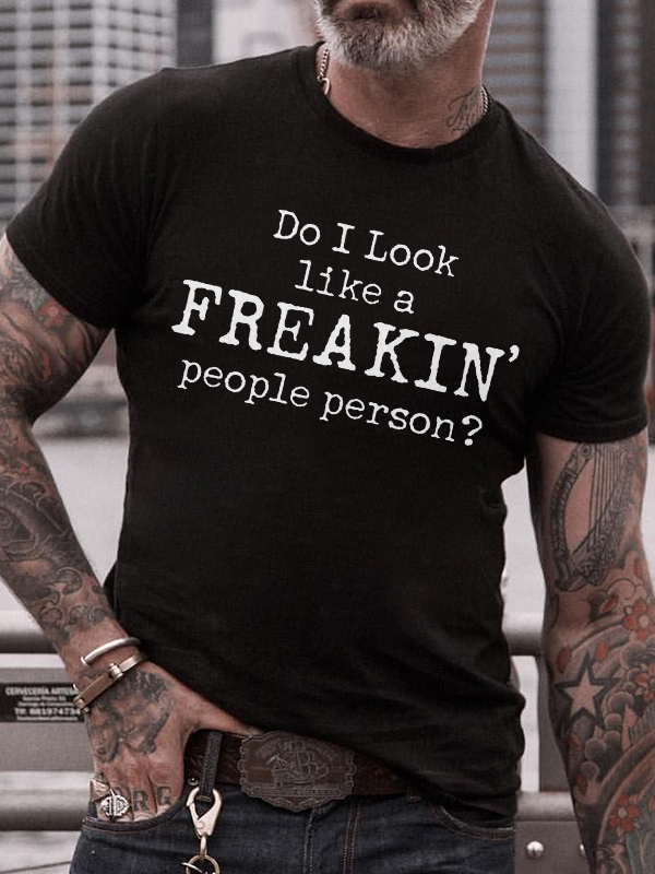 Do I Look Like A Freakin' People Person? Printed Men's T-shirt