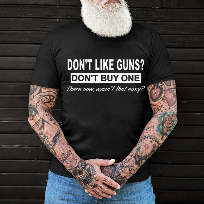 Don't Like Guns? Don't Buy One Print Men's T-shirt