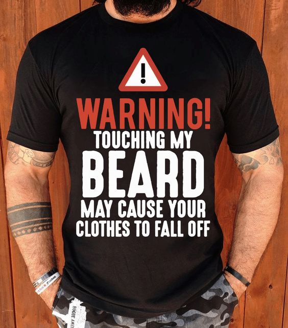 Warning Touching My Beard May Cause Your Clothes To Fall Off Print Men's T-shirt