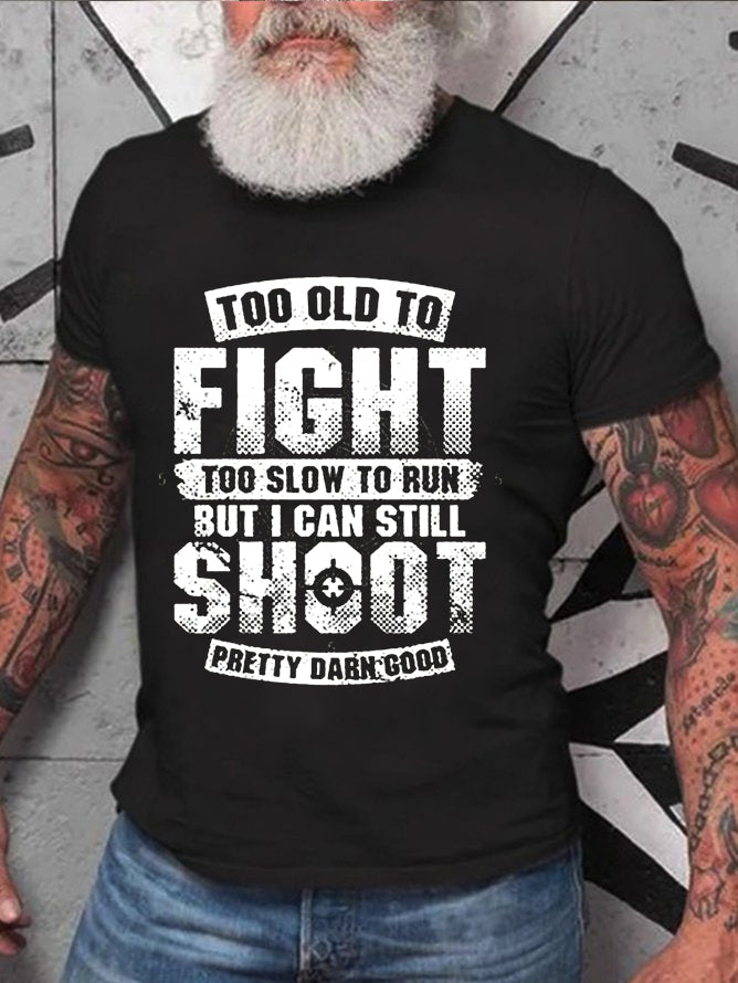 Too Old To Fight Too Slow To Run Printed Men's T-shirt