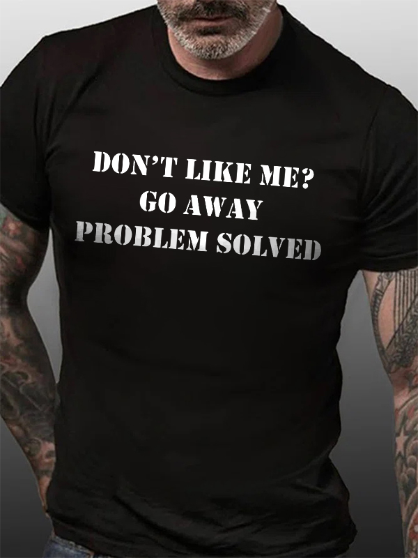 Don't Like Me? Go Away Problem Solved Print Men's T-shirt