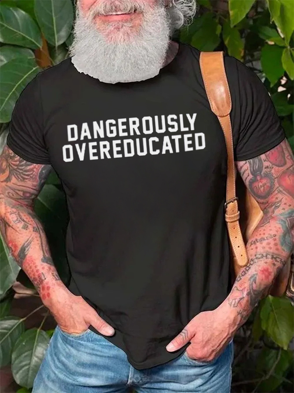 Dangerously Overeducated Printed Men's T-shirt