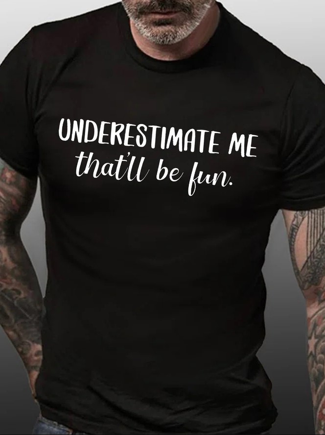 Underestimate Me That'll Be Fun Printed Men's T-shirt