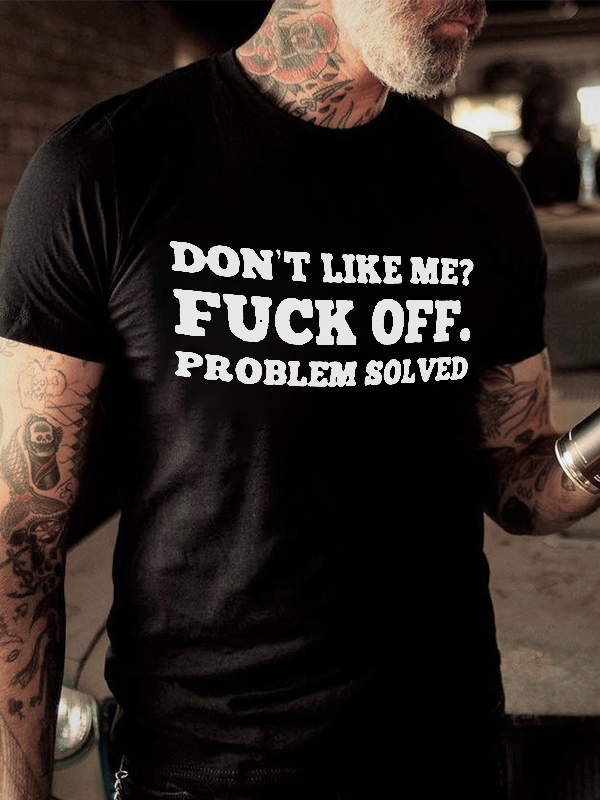 Don't Like Me? Fxxk Off. Problem Solved Print Men's T-shirt