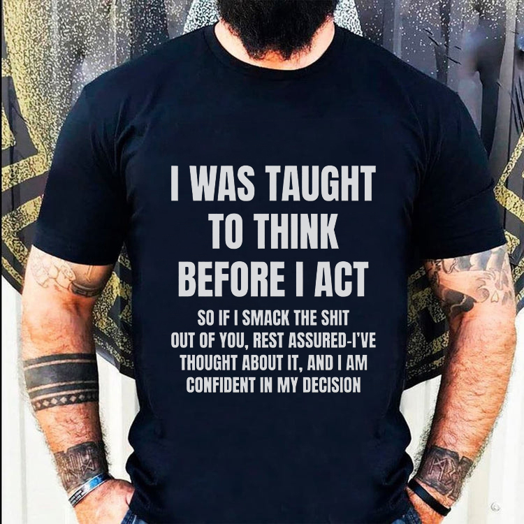 I Was Taught To Think Before I Act Printed Men's T-shirt