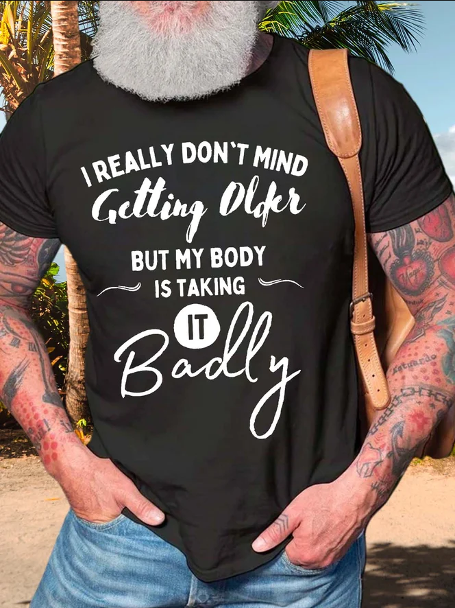 I Really Don't Mind Getting Older Printed Men's T-shirt