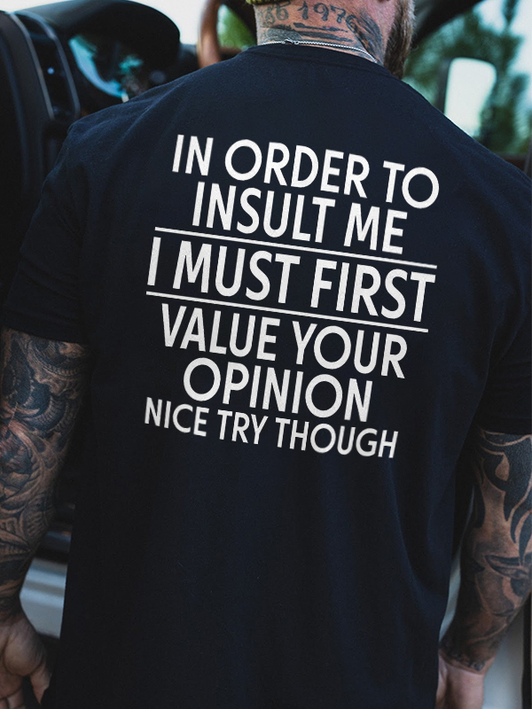In Order To Insult Me I Must First Value Your Opinion Printed Men's T-shirt