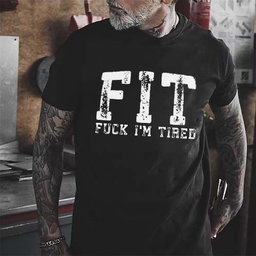 FIT FUCK I'M TIRED Printed Men's T-shirt