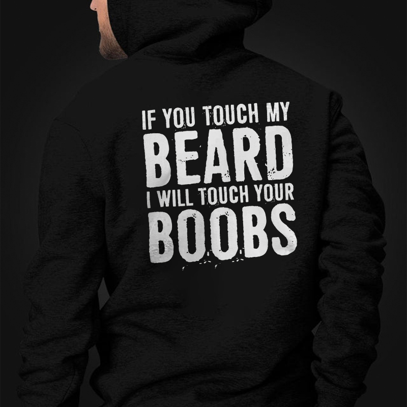 If You Touch My Beard I Will Touch Your Boobs Printed Men's Hoodie