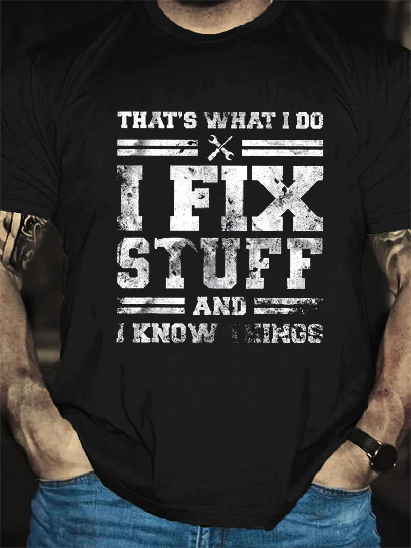 That's What I Do I Fix Stuff And I Know Things Print Men's T-shirt