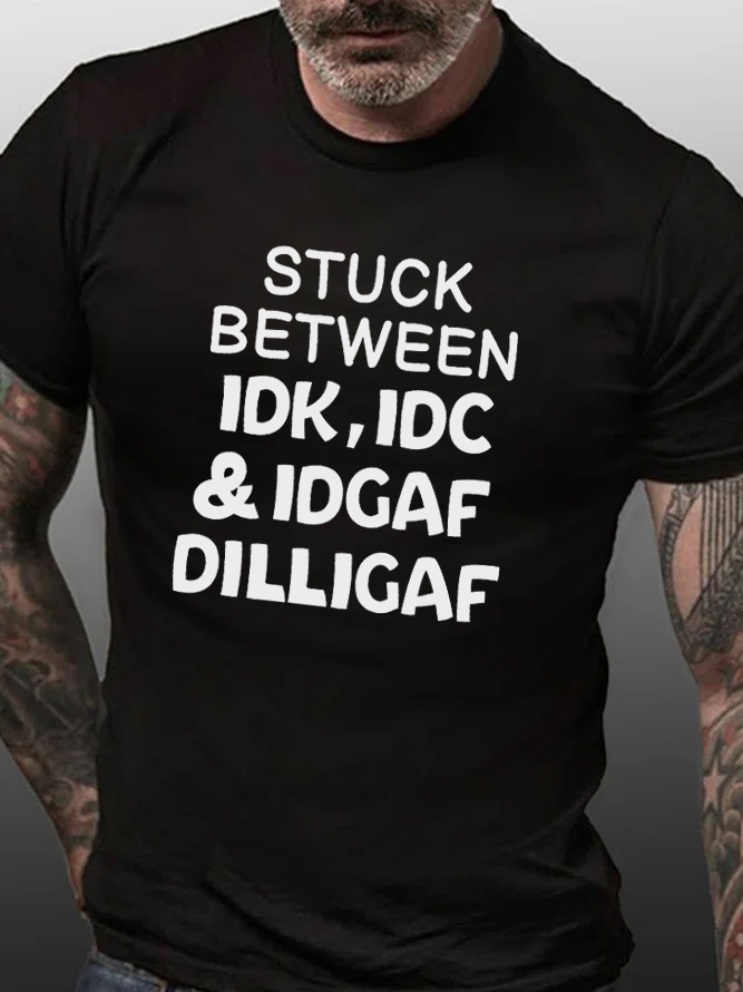 Stuck Between IDK, IDC & IDGAF DILLIGAF Printed Men's T-shirt