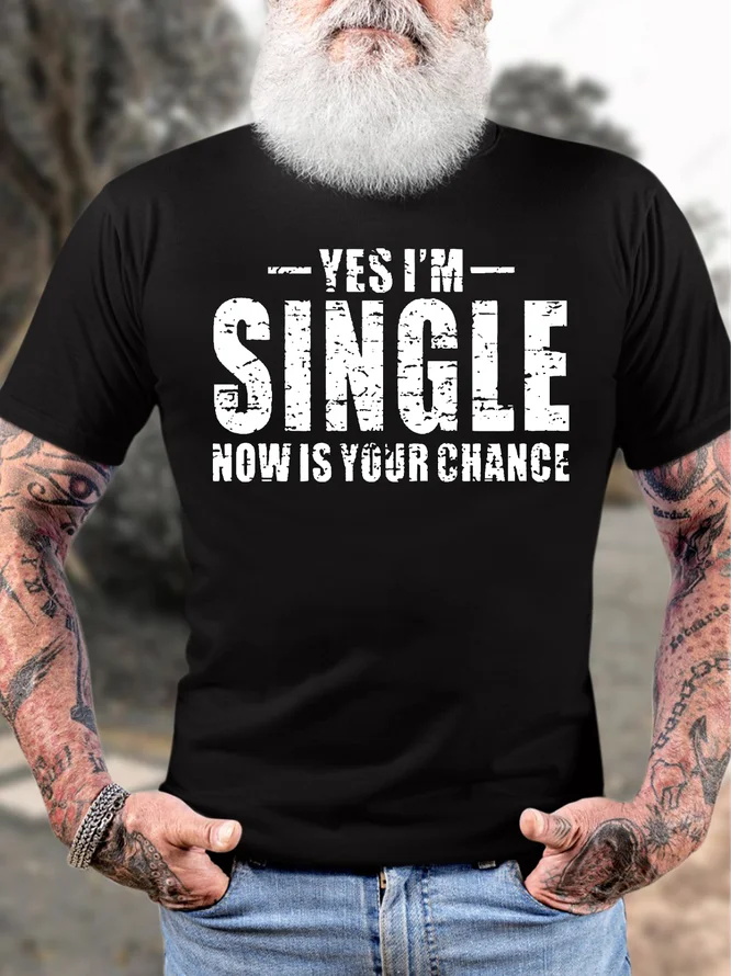 Yes I'm Single Now Is Your Chance Print Men's T-shirt