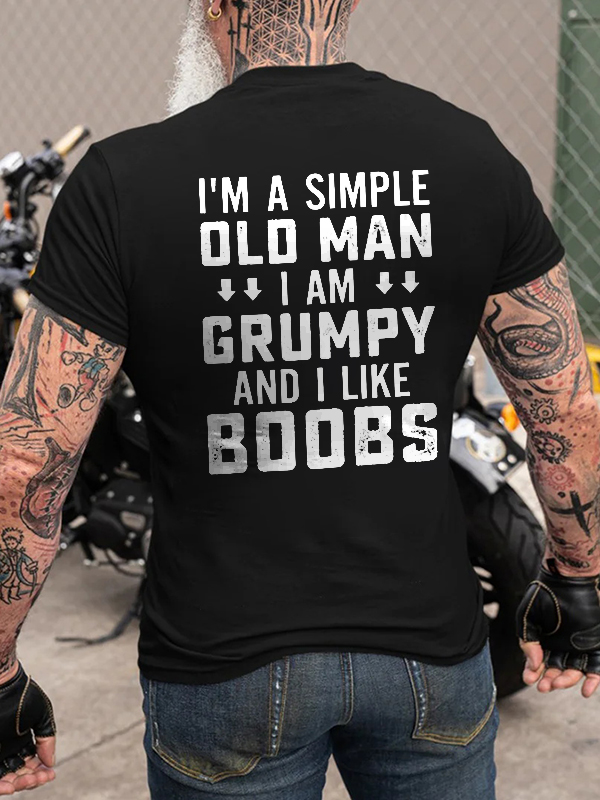 I'm A Simple Old Man I Am Grumpy And I Like Boobs Printed Men's T-shirt