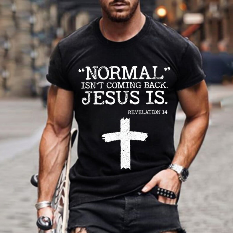 Normal Isn't Coming Back. Jesus Is Printed Men's T-shirt