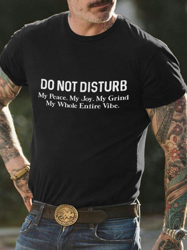 Do Not Disturb My Peace. My Joy. My Grind Printed Men's T-shirt