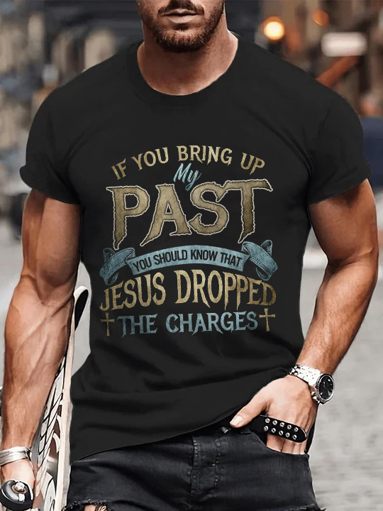 If You Bring Up My Past You Should Know Print Men's T-shirt