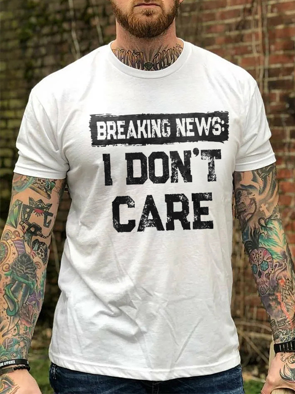 Breakin News I Don'T Care Print Men's T-Shirt