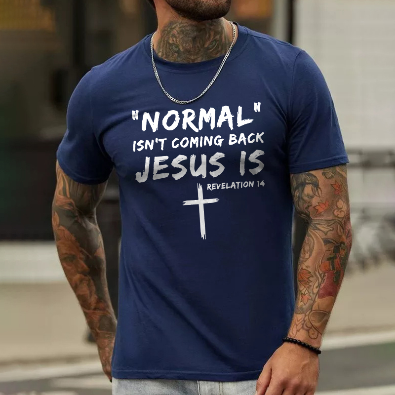 "Normal" Isn't Coming Back Jesus Is Printed Men's T-shirt