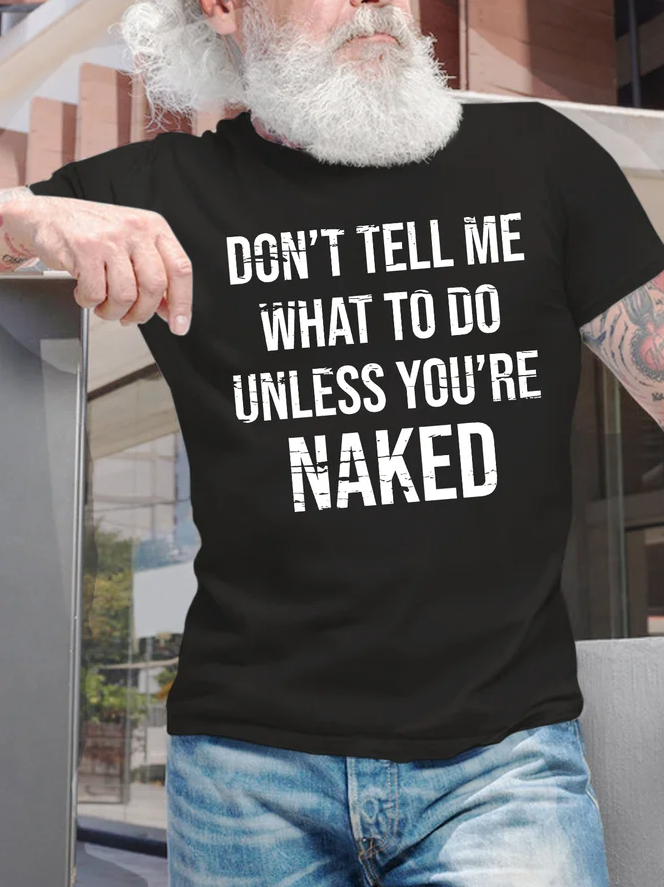 Don't Tell Me What To Do Unless You're Naked Print Men's T-shirt