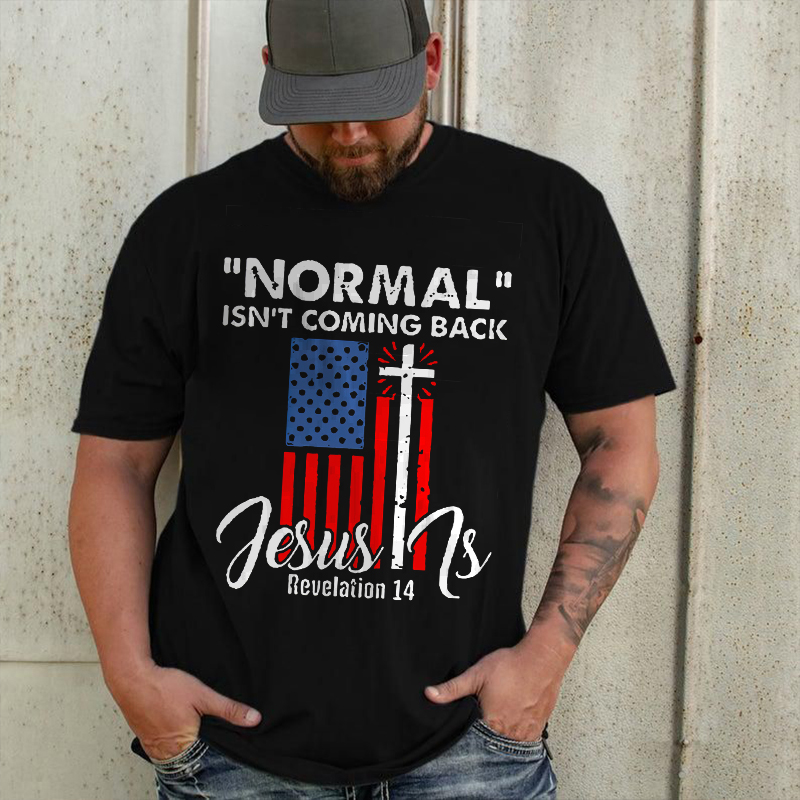 Normal Isn't Coming Back Jesus Is Flag T-shirt