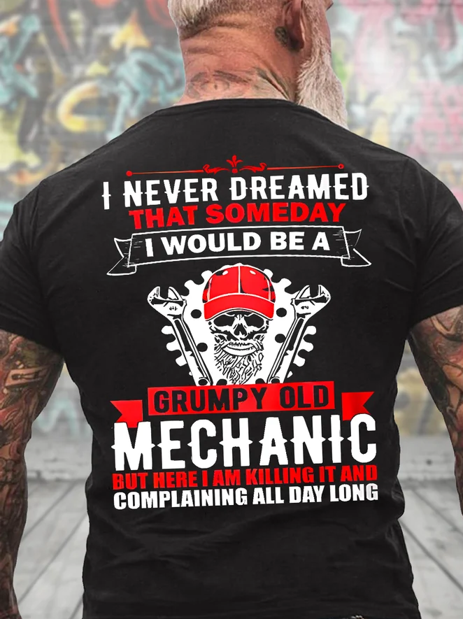 I Never Dreamed That Someday I Would Be A Grumpy Old Mechanic Print Men's T-shirt