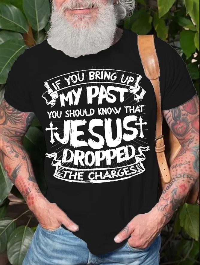 If You Bring Up My Past Printed Men's T-shirt