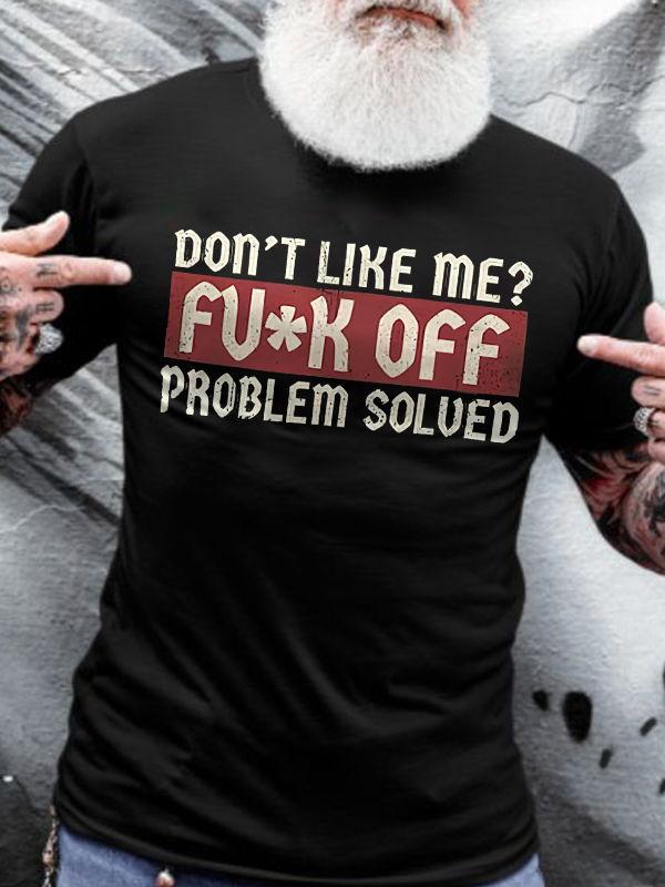 Don't Like Me? F**K Off Problem Solved Printed Men's T-shirt