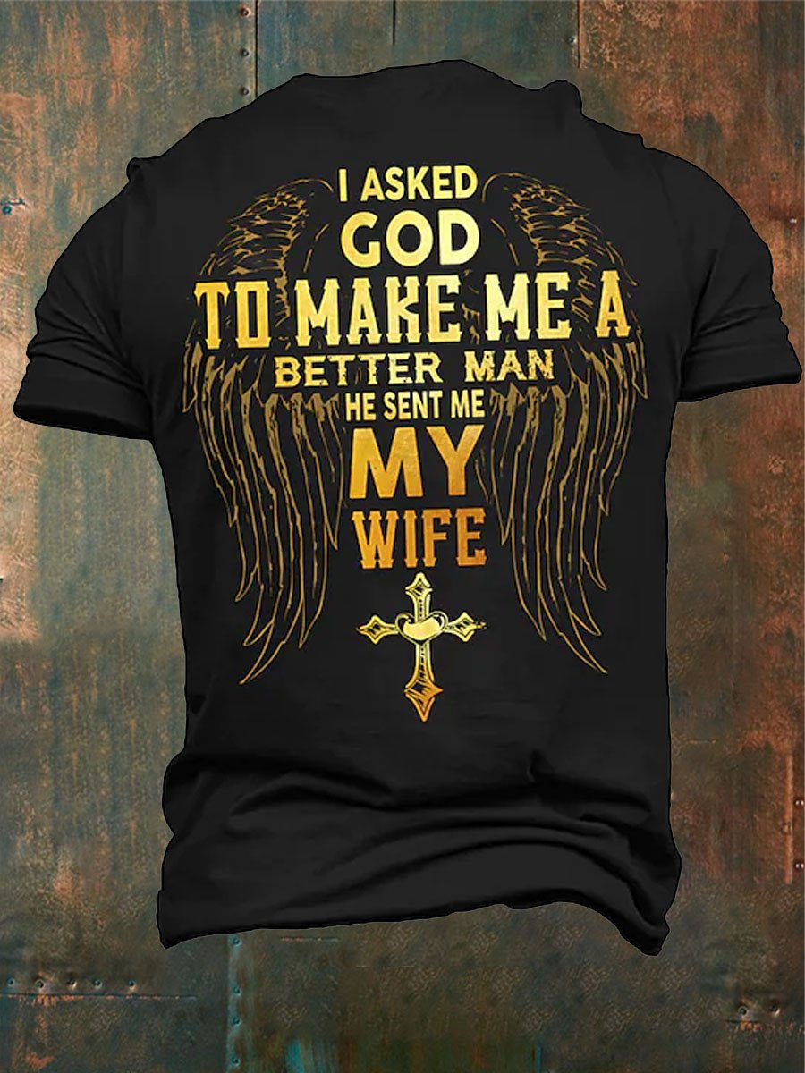 Men's old-fashioned Faith I Asked God To Make Me A Better Man printed T-shirt