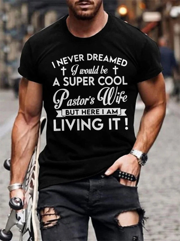 I Never Dreamed Would Be A Super Cool Print Men's T-shirt
