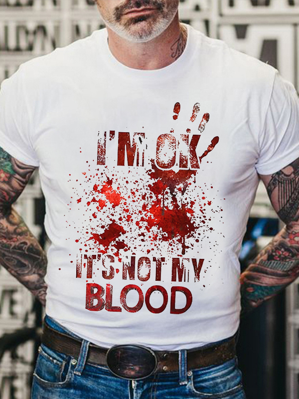 I'm Ok It's Not My Blood Printed Men's T-shirt