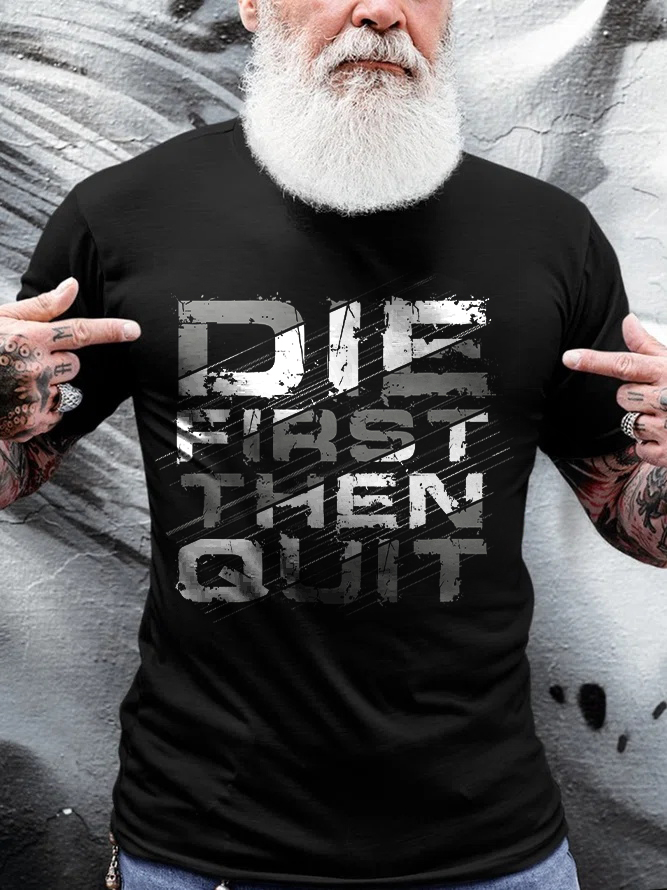 Die First Then Quit Printed Men's T-shirt