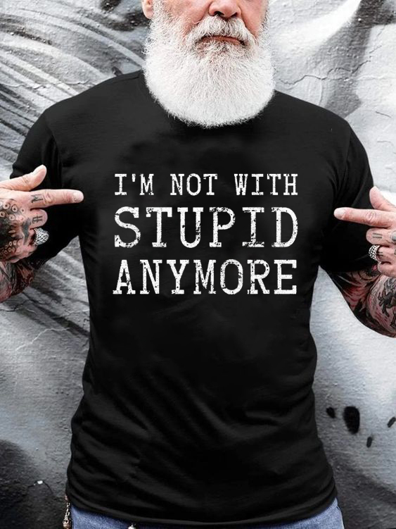 I'm Not With Stupid Anymore Print Men's T-shirt