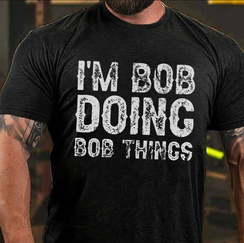 I'm Bob Doing Bob Thing Print Men's T-shirt