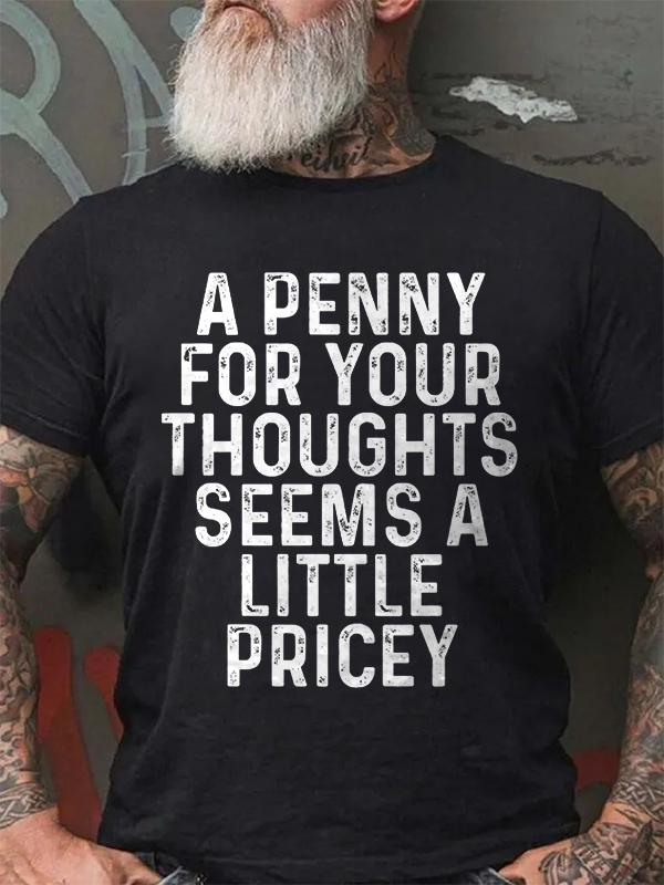 A Penny For Your Thoughts Seems A Little Pricey Print Men's T-shirt