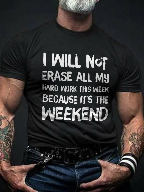 I Will Not Erase All My Hard Work This Week Print Men's T-shirt