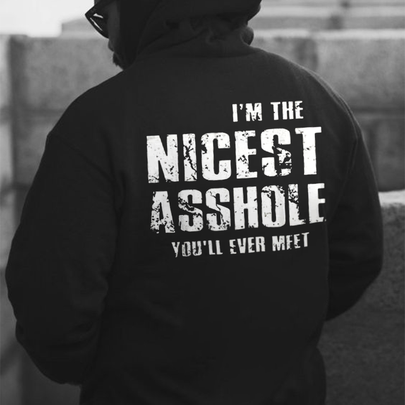 I'm The Nicest Asshole You'll Ever Meet Printed Men's Hoodie