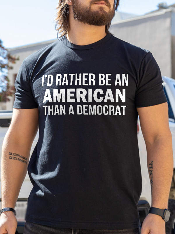 I'd Rather Be An American Than A Democrat Print Men's T-shirt