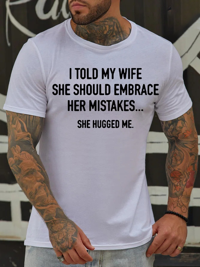I Told My Wife She Should Embrace Her Mistakes Print Men's T-shirt