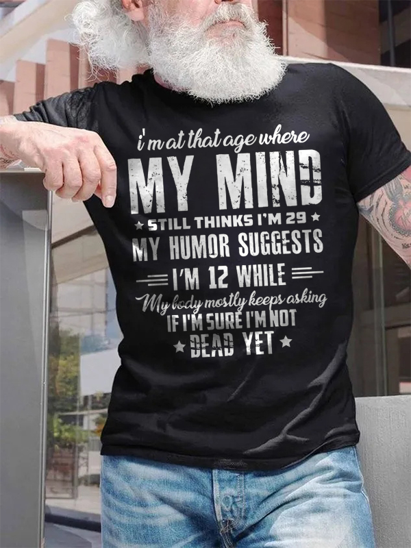 I'm At That Age Where My Mind Still Thinks I'm 29 Print Men's T-shirt