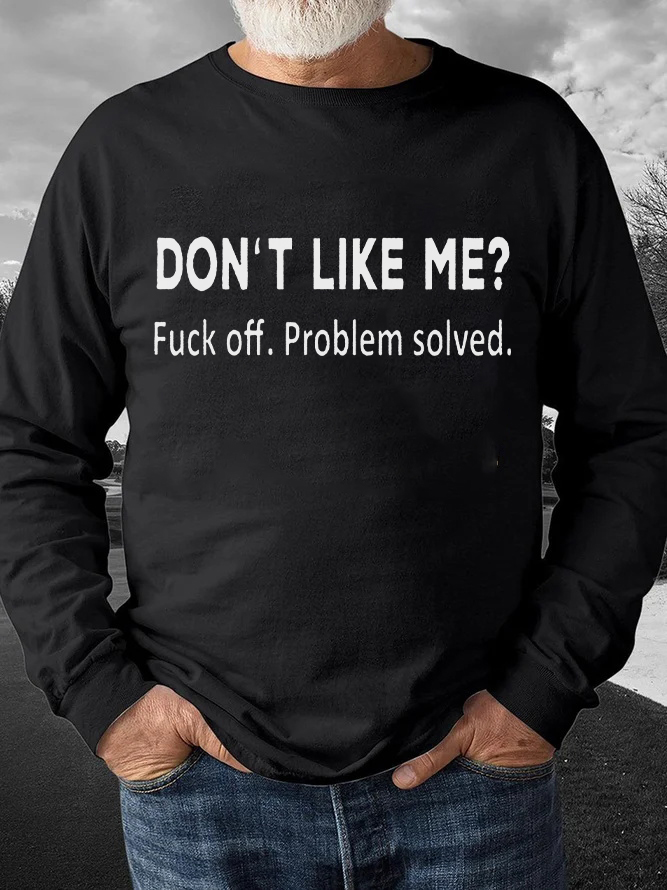 Don't Like Me? F**k Off. Problem Solved Print Men's Sweatshirt