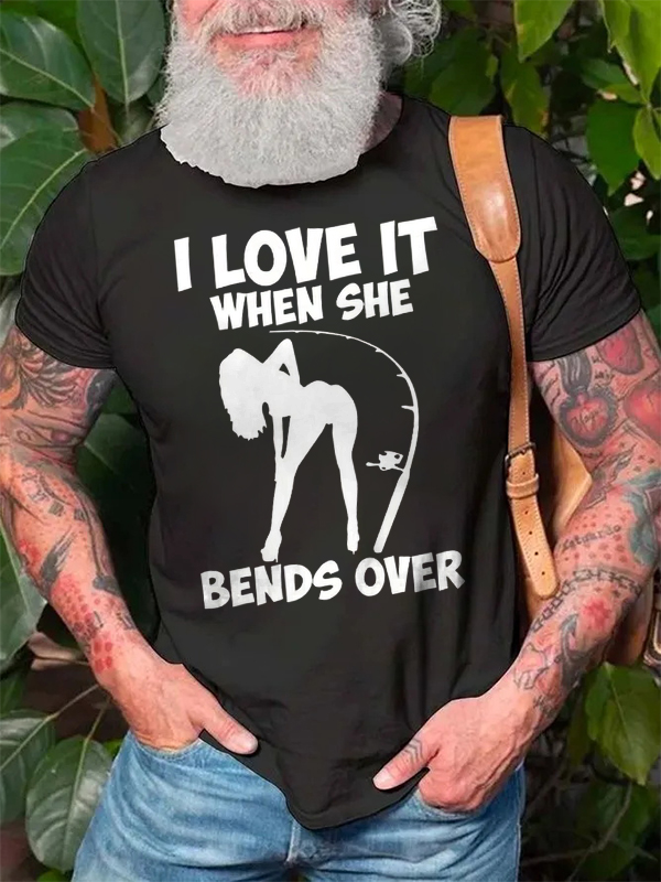 I Love It When She Bends Over Print Men'S T-Shirt