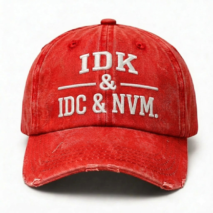 IDK & IDC & NVM Embroidery Baseball Cap