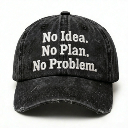 No Idea. No Plan. No Problem. Embroidery Baseball Cap