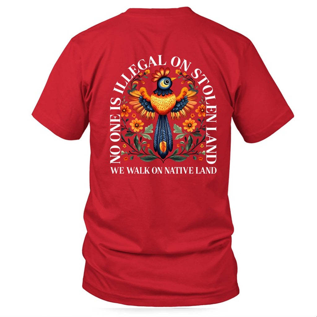 NO ONE IS ILLEGAL ON STOLEN LAND. WE WALK ON NATIVE LAND - Two sides