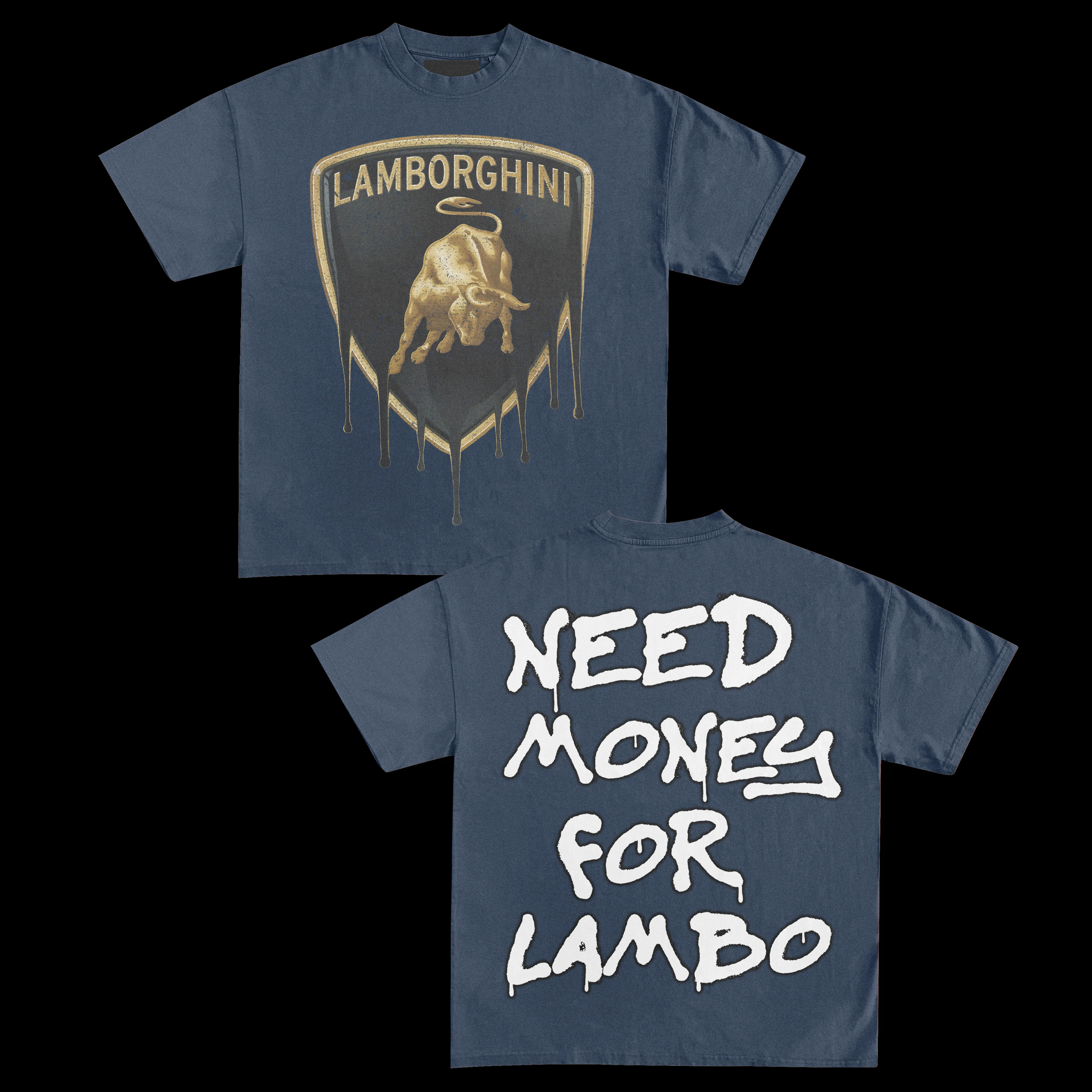 NEED MONEY FOR LAMBO TEE