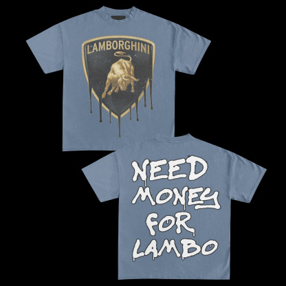 NEED MONEY FOR LAMBO TEE