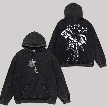 Seven Deadly Sins Who Decided That? Printed Unisex Washed Hoodie
