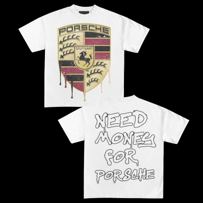 NEED MONEY FOR PORSCHE TEE